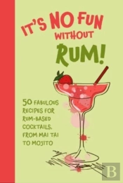 Itâ€™S No Fun Without Rum!