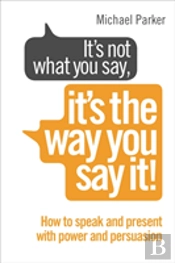 Itâ€™S Not What You Say, Itâ€™S The Way You Say It!