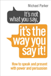 Itâ€™S Not What You Say, Itâ€™S The Way You Say It!