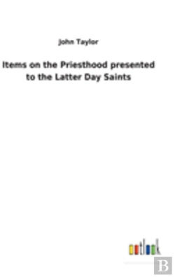 Bertrand.pt - Items On The Priesthood Presented To The Latter Day Saints