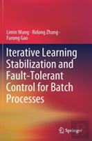 Iterative Learning Stabilization And Fault-Tolerant Control For Batch Processes