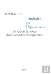 Itinéraire De L'Égarement ; Du Rôle De La Science Dans L'Absurdité Contemporaine
