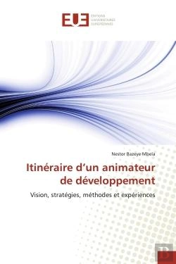 Bertrand.pt - Itineraire D'Un Animateur De Developpement - Vision, Strategies, Methodes Et Experiences