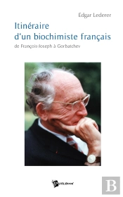 Itinéraire D'Un Biochimiste Français De François-Joseph À Gorbatchev