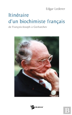 Bertrand.pt - Itinéraire D'Un Biochimiste Français De François-Joseph À Gorbatchev