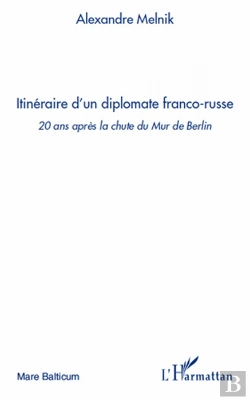 Bertrand.pt - Itinéraire D'Un Diplomate Franco-Russe ; 20 Ans Aprés La Chute Du Mur De Berlin