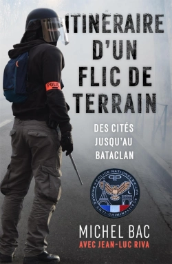 Bertrand.pt - Itinéraire D'Un Flic De Terrain : Des Cités Jusqu'Au Bataclan