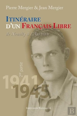 Bertrand.pt - Itinéraire D'Un Français Libre De Neuilly À L'Authion Tome 2 ; 1941-1945