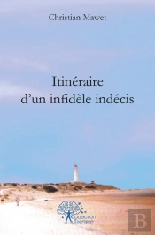 Itineraire D'Un Infidele Indecis