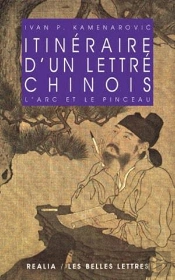 Itinéraire D'Un Lettré Chinois : L'Arc Et Le Pinceau