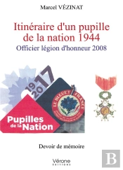 Itineraire D'Un Pupille De La Nation 1944 - Officier Legion D'Honneur 2008