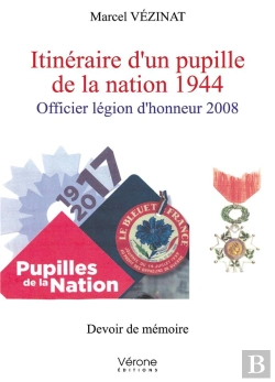 Bertrand.pt - Itineraire D'Un Pupille De La Nation 1944 - Officier Legion D'Honneur 2008