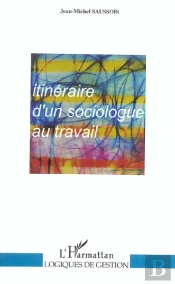 Itineraire D'Un Sociologue Au Travail