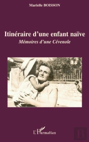 Itineraire D'Une Enfant Naïve ; Mémoires D'Une Cévenole