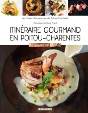 Itinéraire Gourmand En Poitou-Charentes ; Les Tables Gourmandes De Poitou-Charentes