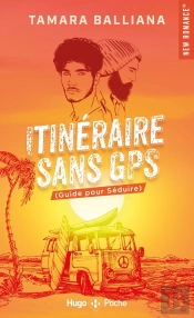 Itinéraire Sans Gps : (Guide Pour Séduire)