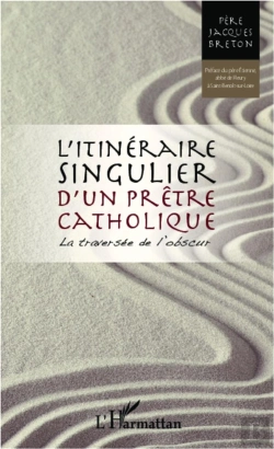 Bertrand.pt - Itinéraire Singulier D'Un Prêtre Catholique ; La Traversée De L'Obscur