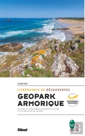 Itinéraires De Découverte Du Geopark Armorique : Balades Et Randonnées Des Monts D'Arrée À La Presqu'Île De Crozon