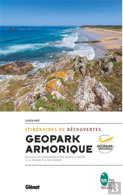 Bertrand.pt - Itinéraires De Découverte Du Geopark Armorique : Balades Et Randonnées Des Monts D'Arrée À La Presqu'Île De Crozon