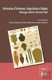 Itinéraires D'Hommes, Trajectoires D'Objets ; Mélanges Offerts À Daniele Vitali