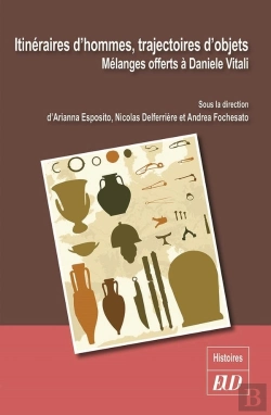 Bertrand.pt - Itinéraires D'Hommes, Trajectoires D'Objets ; Mélanges Offerts À Daniele Vitali