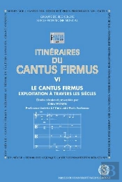 Itineraires Du Cantus Firmus T.6 ; Le Cantus Firmus, Exploitation A Travers Les Siecles