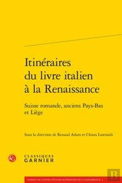 Bertrand.pt - Itinéraires Du Livre Italien À La Renaissance ; Suisse Romande, Anciens Pays-Bas Et Liège