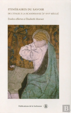 Bertrand.pt - Itinéraires Du Savoir ; De L'Italie À La Scandinavie (Xe-Xvie Siècle) ; Études Offertes À Elisabeth Momet