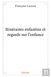 Itineraires Enfantins Et Regards Sur L'Enfance