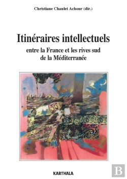 Bertrand.pt - Itinéraires Intellectuels Entre La France Et Les Rives Sud De La Méditerranée