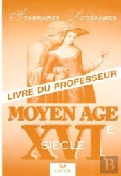 Itineraires Litteraires - Moyen-Age - Xvie Siecle, Livre Du Professeur
