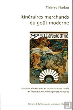 Bertrand.pt - Itinéraires Marchands Du Goût Moderne : Produits Alimentaires Et Modernisation Rurale En France Et En Allemagne, 1870-1940
