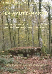 Itineraires Megalithiques. La Haute-Marne. Mise En Valeur Du Dolmen De Rochefort-Sur-La-Cote.
