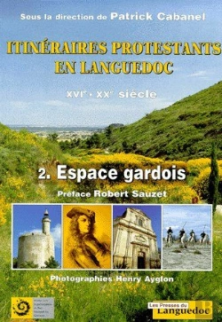 Bertrand.pt - Itinéraires Protestants En Languedoc Xvie-Xxe Siècle T.2 ; Espaces Gardois