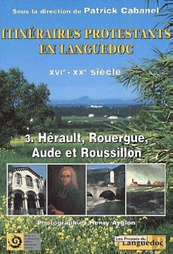 Bertrand.pt - Itinéraires Protestants En Languedoc Xvie-Xxe Siècle T.3 ; Hérault, Rouergue, Aude Et Roussillon