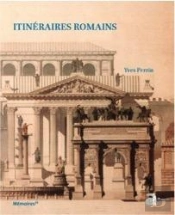 Itinéraires Romains ; Documents De Topographie Et D'Archéologie Historique Pour L'Histoire De Rome (De Scipion À Constantin)