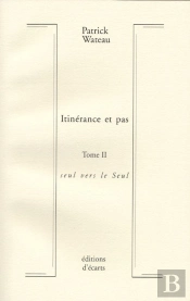 Itinérance Et Pas T.2 ; Seul Vers Le Seul
