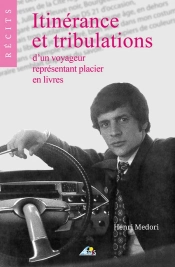 Itinerance Et Tribulations D'Un Voyageur Representant Placier En Livres
