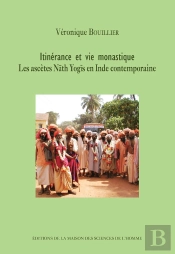 Itinérance Et Vie Monastique ; Les Ascètes Nãth Yogis En Inde Contemporaine