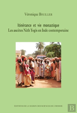 Bertrand.pt - Itinérance Et Vie Monastique ; Les Ascètes Nãth Yogis En Inde Contemporaine