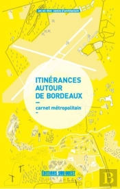 Itinérances Autour De Bordeaux ; Carnet Métropolitain