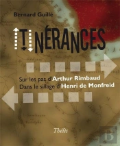 Itinerances. Sur Les Pas D'Arthur Rimbaud, Dans Le Sillage D'Henri De Monfreid