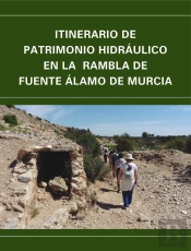 Itinerario De Patrimonio Hidráulico En La Rambla De Fuente Álamo De Murcia