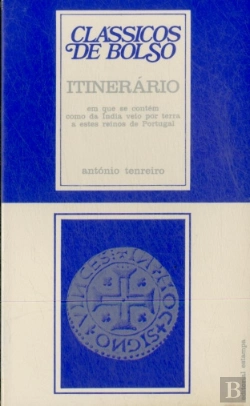 Bertrand.pt - Itinerário em que Se Contém como da Índia Veio Por Terra a Estes Reinos