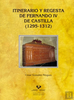 Bertrand.pt - Itinerario Y Regesta De Fernando Iv De Castilla (1295-1312)