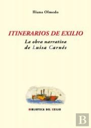 Itinerarios De Exilio: La Obra Narrativa De Luisa Carnés