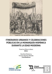 Itinerarios Urbanos Y Celebraciones Publicas En La Monarquia Hispanica Durante L