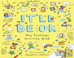 It'Ll Be Ok: My Feelings Activity Book