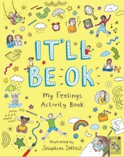 It'Ll Be Ok: My Feelings Activity Book