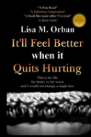 It'Ll Feel Better When It Quits Hurting